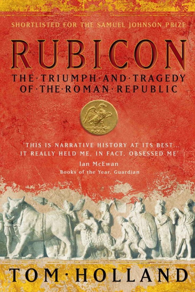 Rubicon The Triumph And Tragedy Of The Roman Republic Tom Holland
