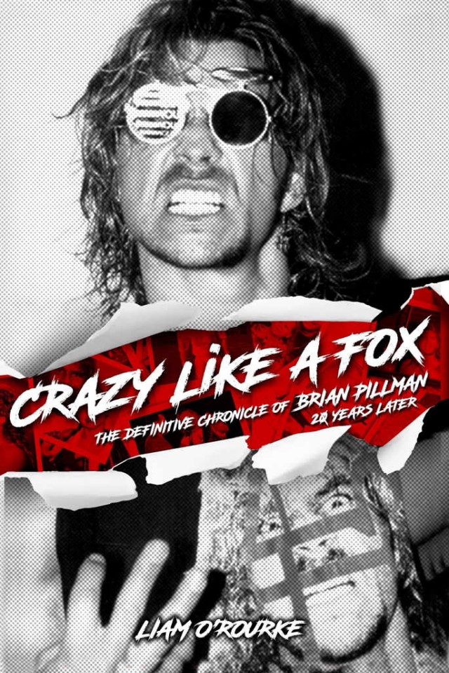 Crazy Like A Fox The Definitive Chronicle Of Brian Pillman 20 Years Later Liam Orourke