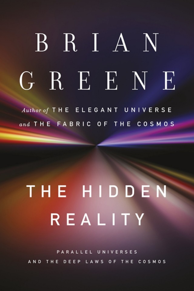 The Hidden Reality Parallel Universes And The Deep Laws Of The Cosmos Brian Greene