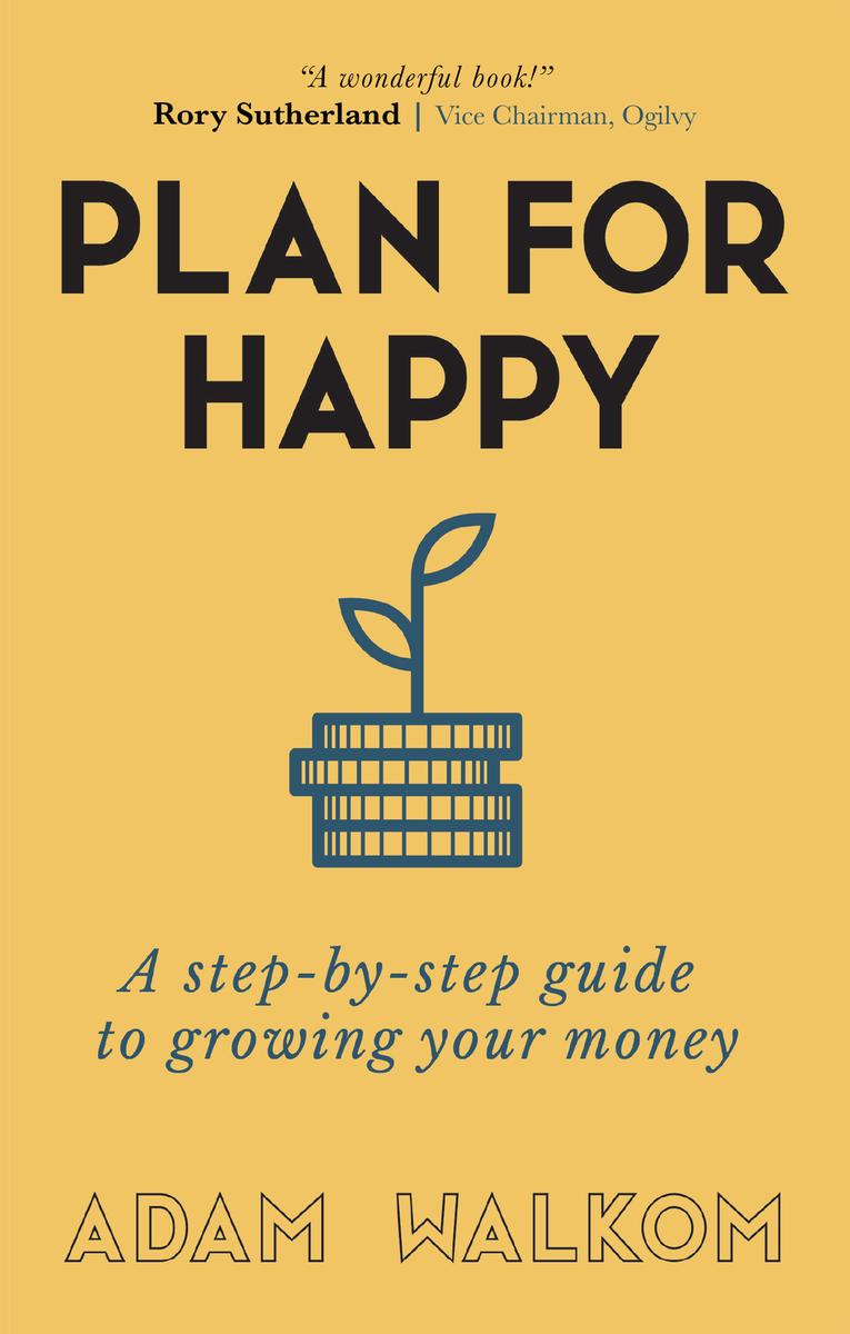 Plan For Happy A Stepbystep Guide To Growing Your Money Adam Walkom