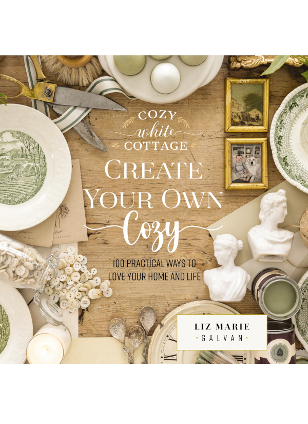 Create Your Own Cozy 100 Practical Ways To Love Your Home And Life Liz Marie Galvan