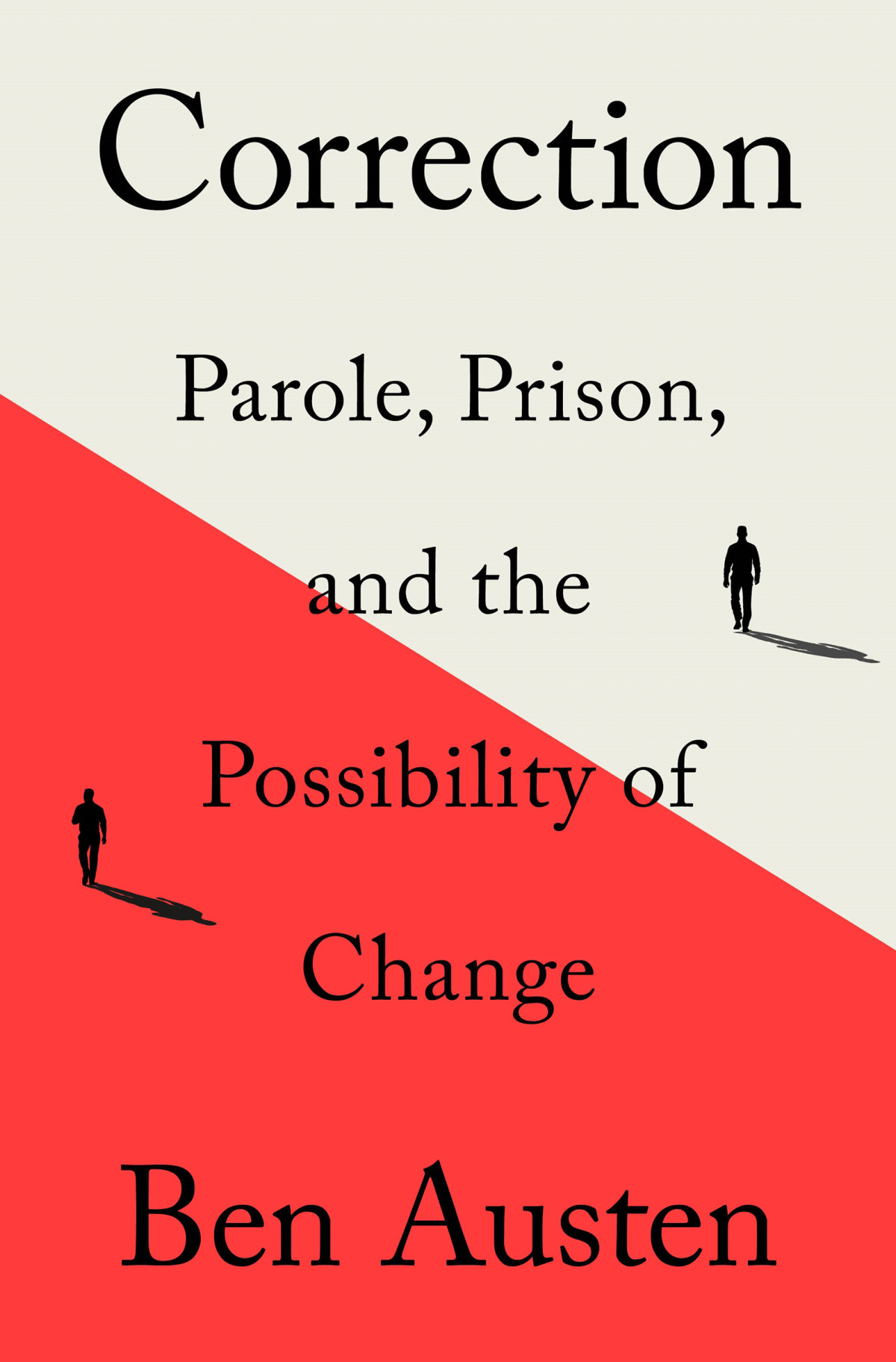 Correction Parole Prison And The Possibility Of Change Ben Austen
