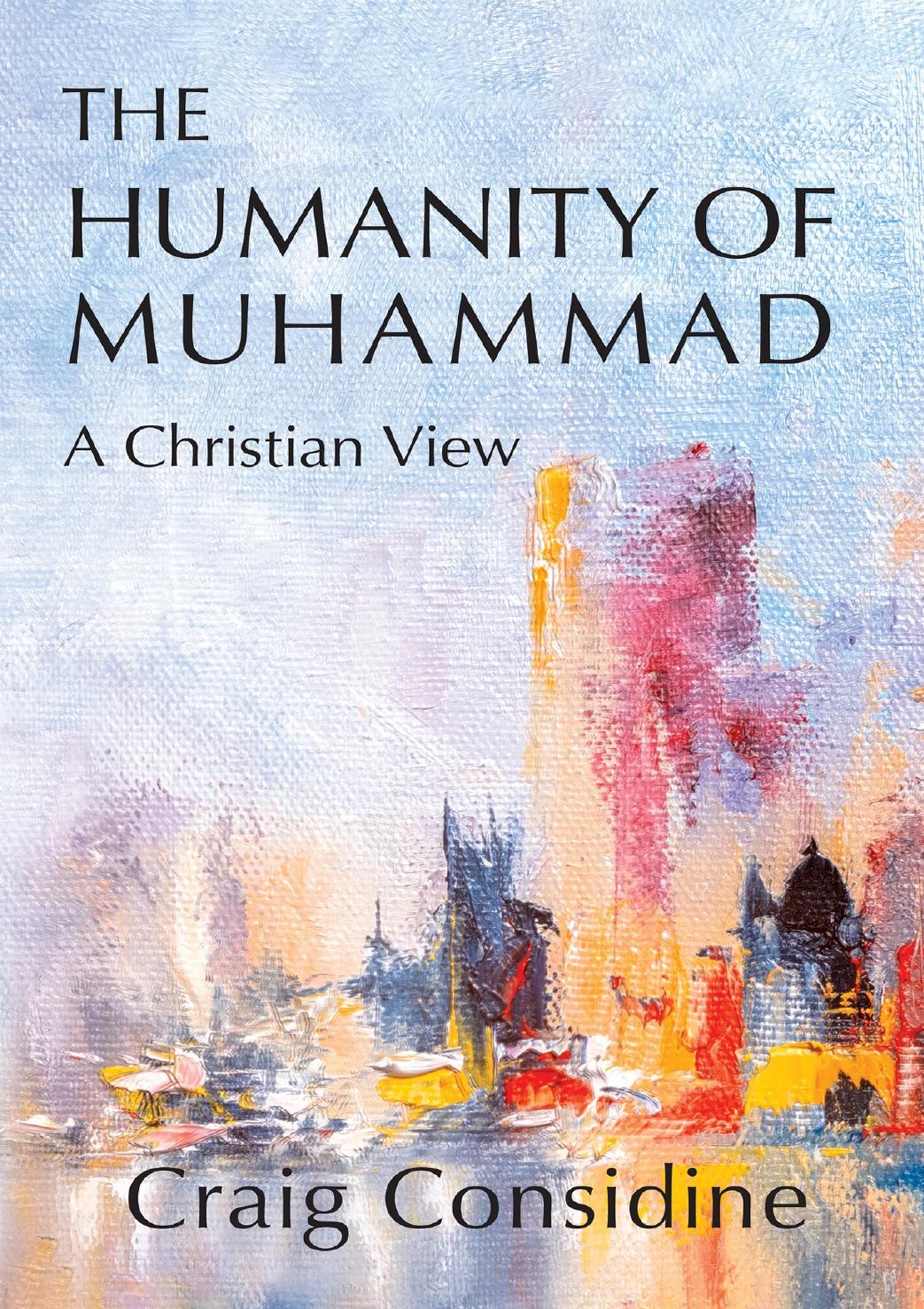 The Humanity Of Muhammad Considine Craig