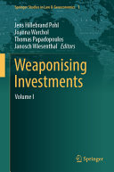 Weaponising Investments Volume I Jens Hillebrand Pohl Joanna Warchol