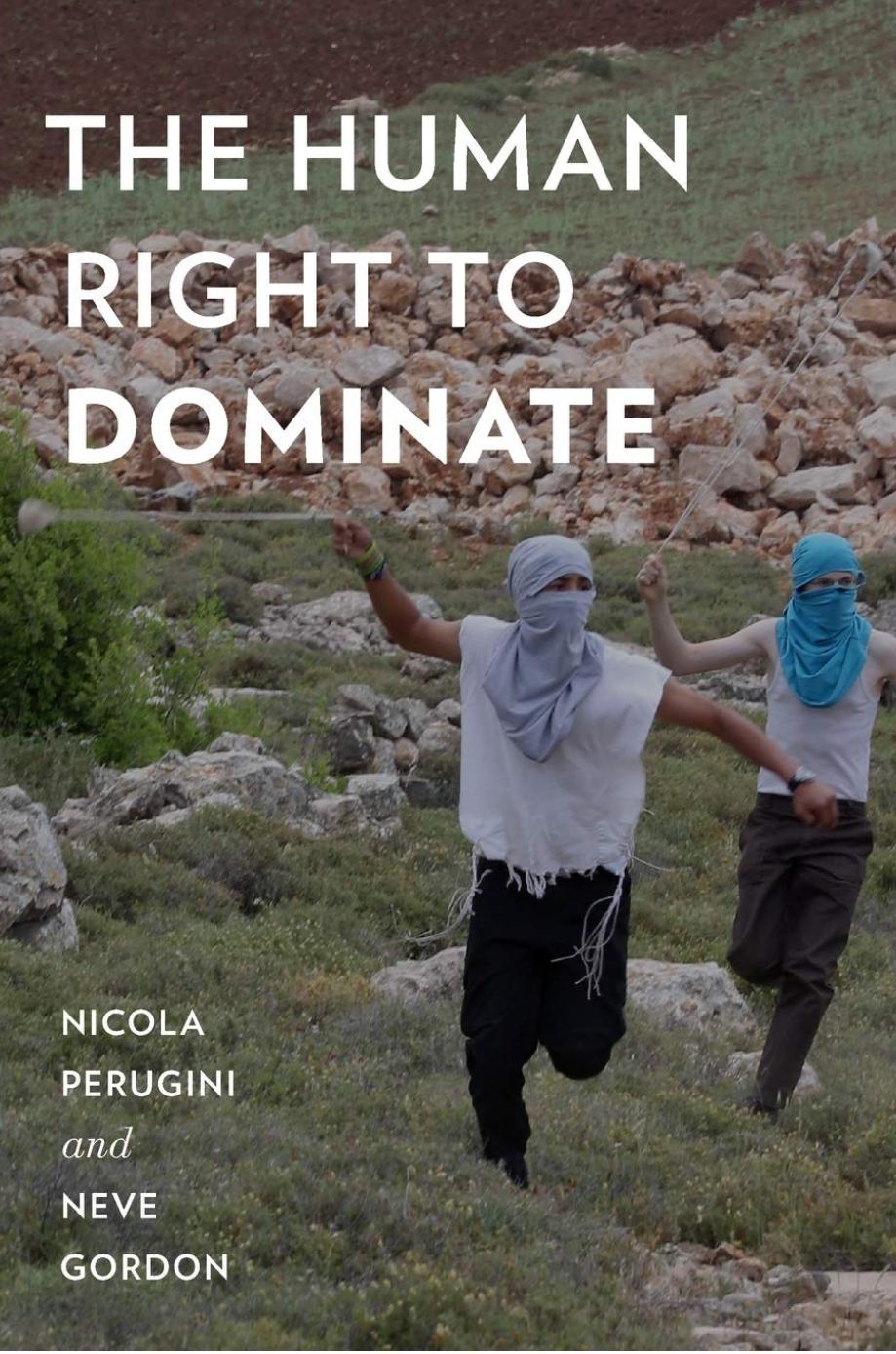 The Human Right To Dominate Nicola Perugini Neve Gordon