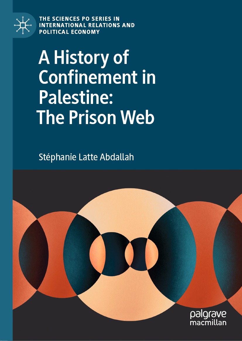 A History Of Confinement In Palestine The Prison Web Stephanie Latte Abdallah