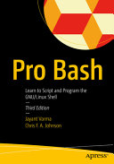 Pro Bash Learn To Script And Program The Gnulinux Shell 3rd Edition Jayant Varma