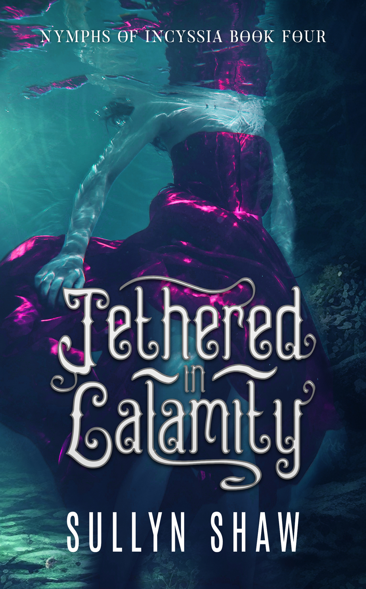 Tethered In Calamity Nymphs Of Incyssia Book 4 Shaw Sullyn