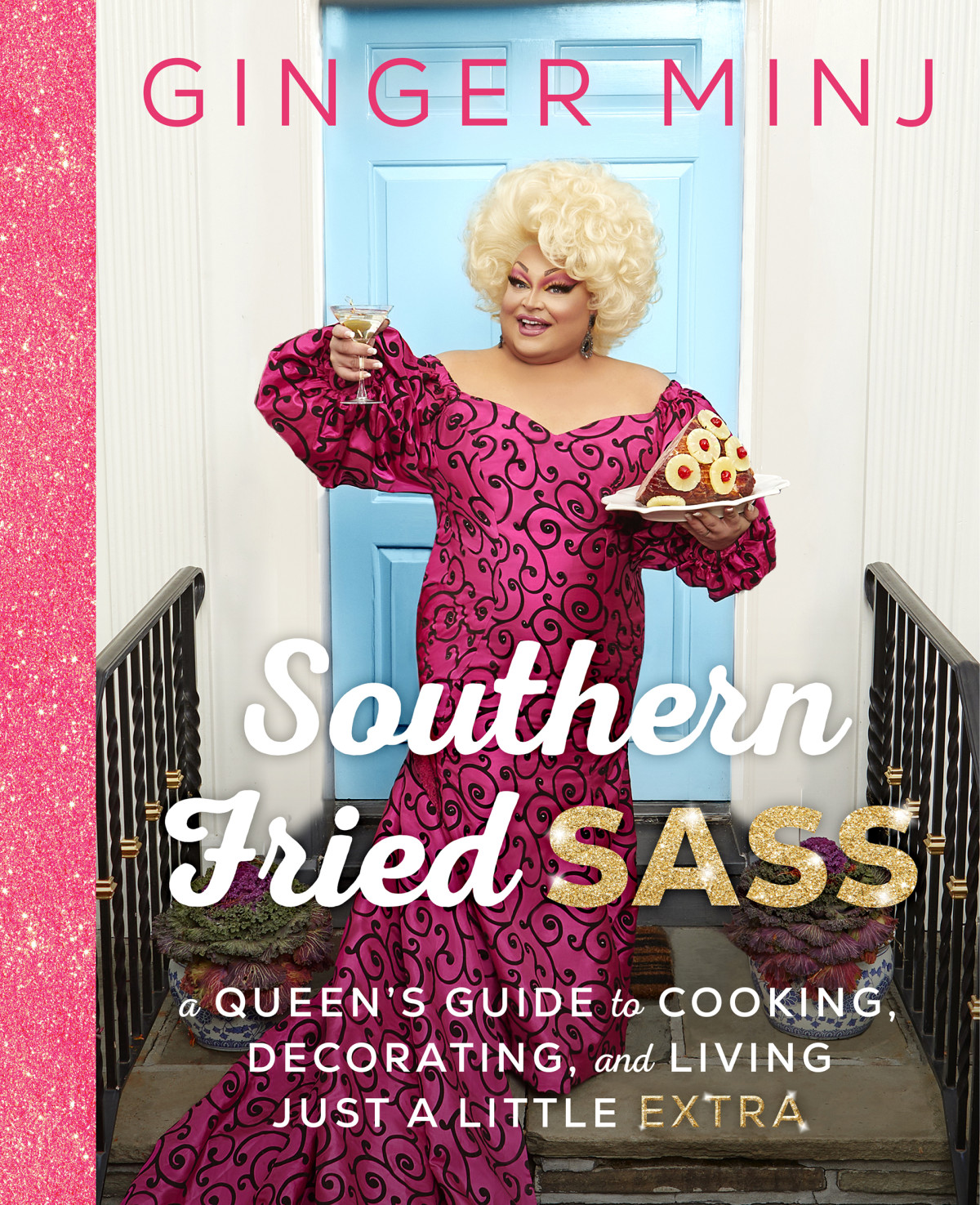 Southern Fried Sass A Queens Guide To Cooking Decorating And Living Just A Little Extra Ginger Minj