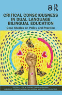 Critical Consciousness In Dual Language Bilingual Education Case Studies On Policy And Practice 1 Lisa M Dorner