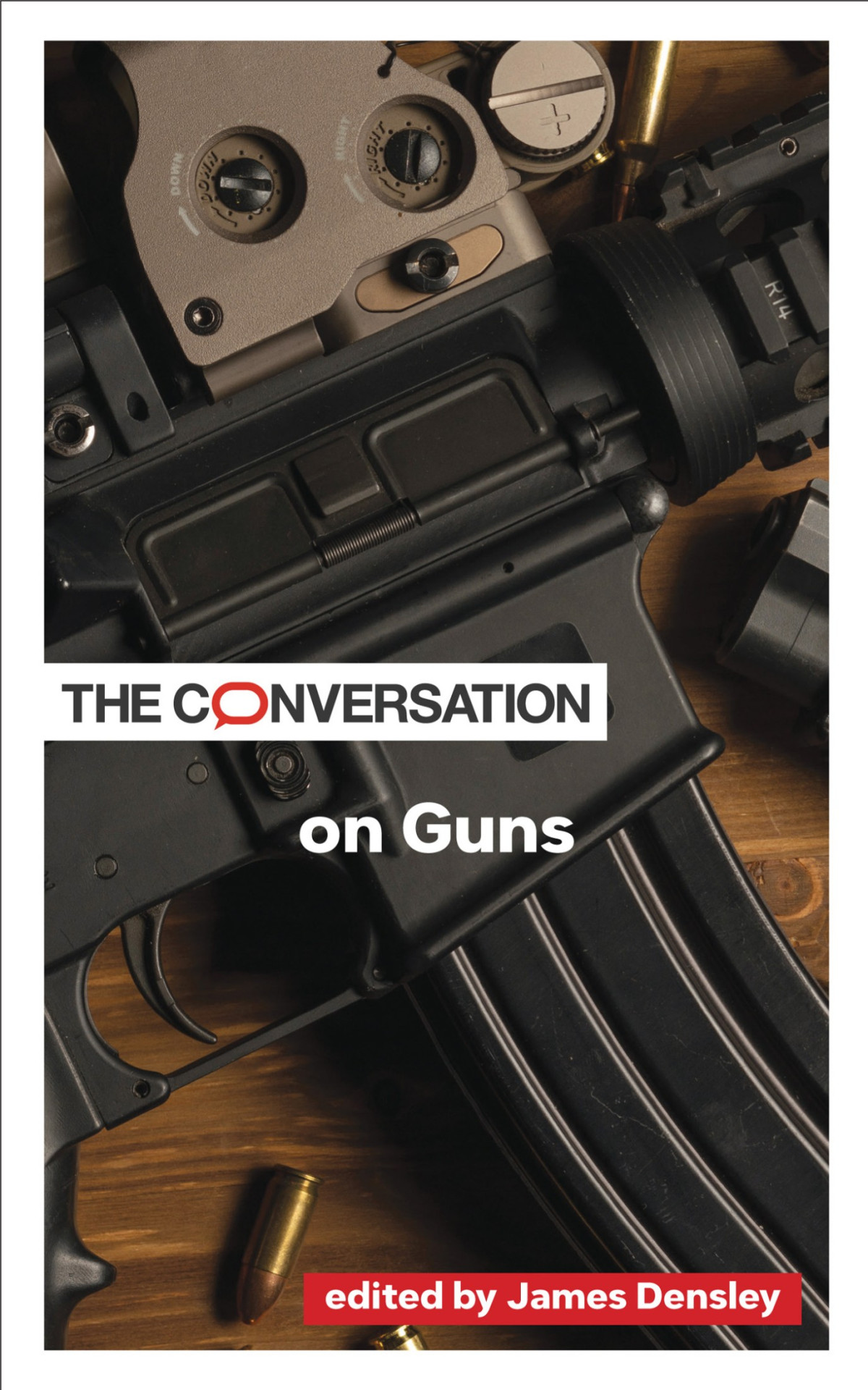 The Conversation On Guns James Densley Editor