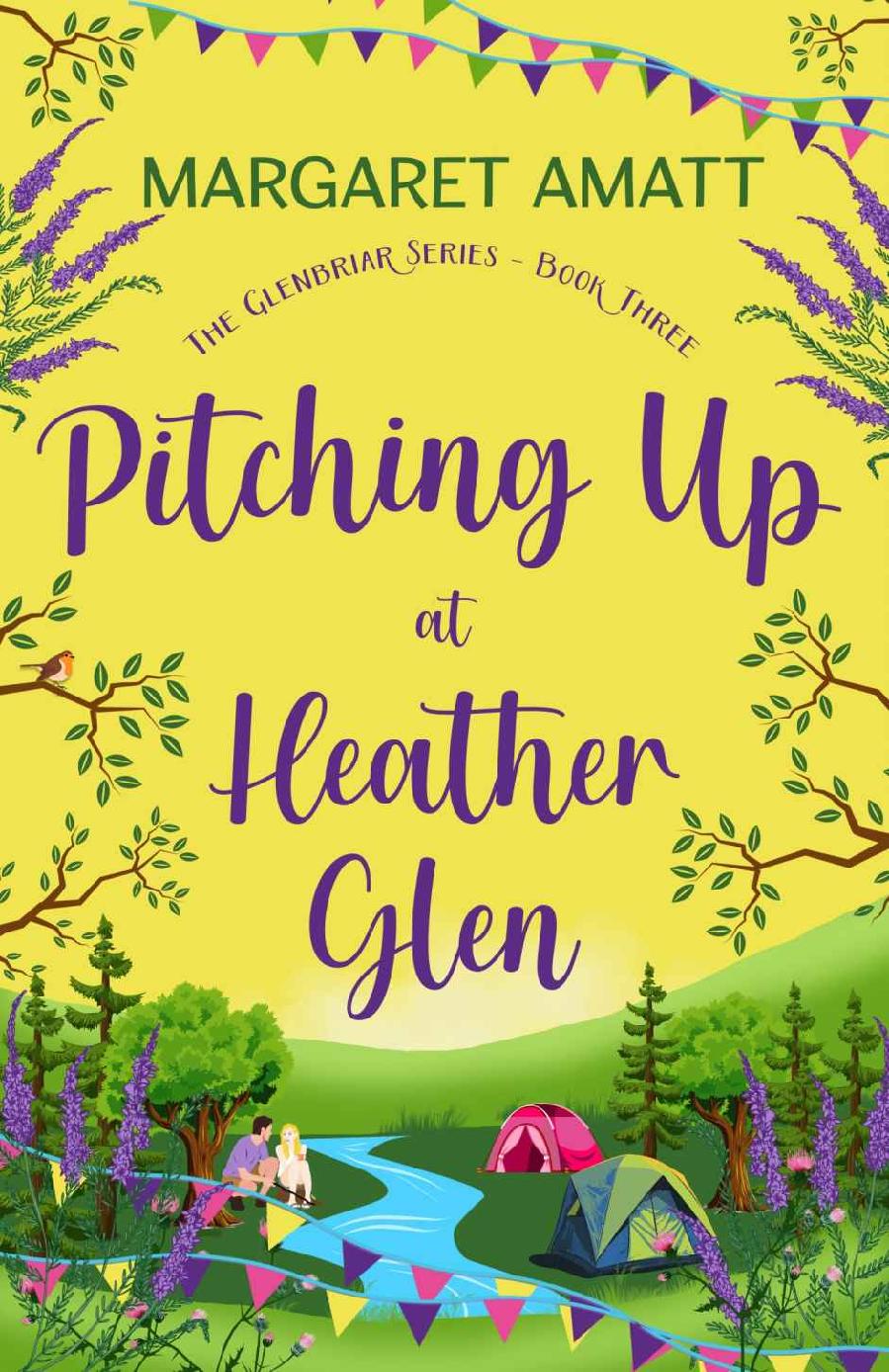 Pitching Up At Heather Glen A Heartwarming Summer Romcom Set In The Scottish Highlands The Glenbriar Series Book 3 Margaret Amatt