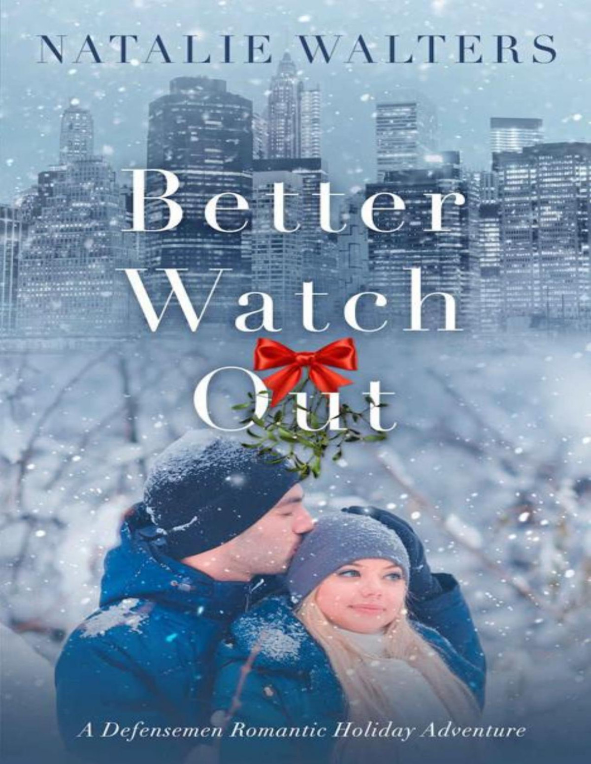Better Watch Out A Defensemen Romantic Holiday Adventure Book 1 Natalie Walters