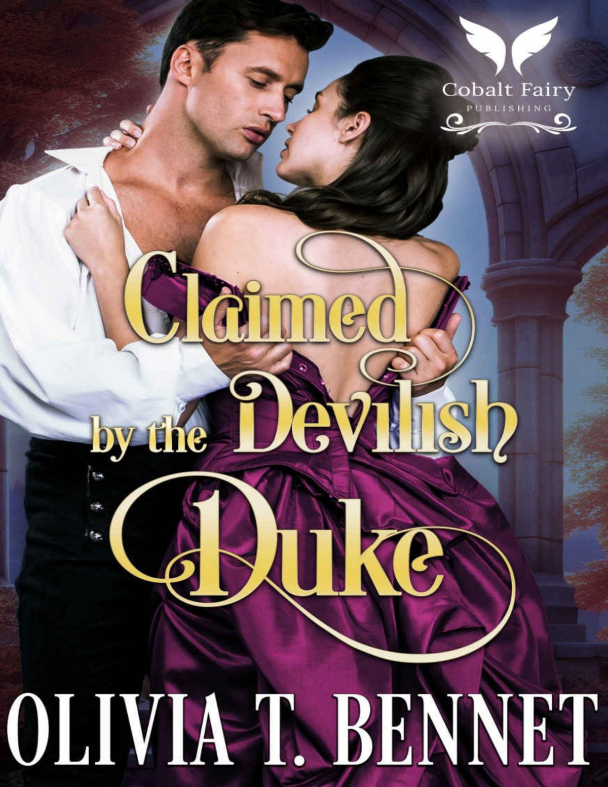 Claimed By The Devilish Duke A Historical Regency Romance Novel Olivia T Bennet