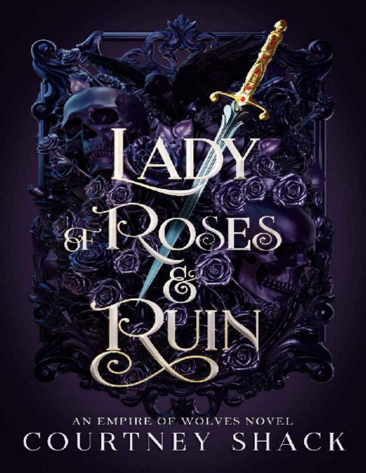 Lady Of Roses And Ruin An Arranged Marriage Enemies To Lovers Fantasy Romance Courtney Shack