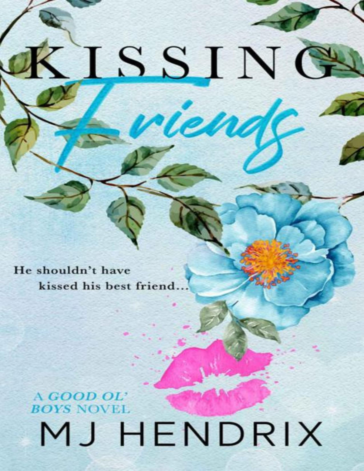 Kissing Friends A Reverse Grumpy X Sunshine Bull Rider Romance Good Ol Boys Series Book 4 Mj Hendrix