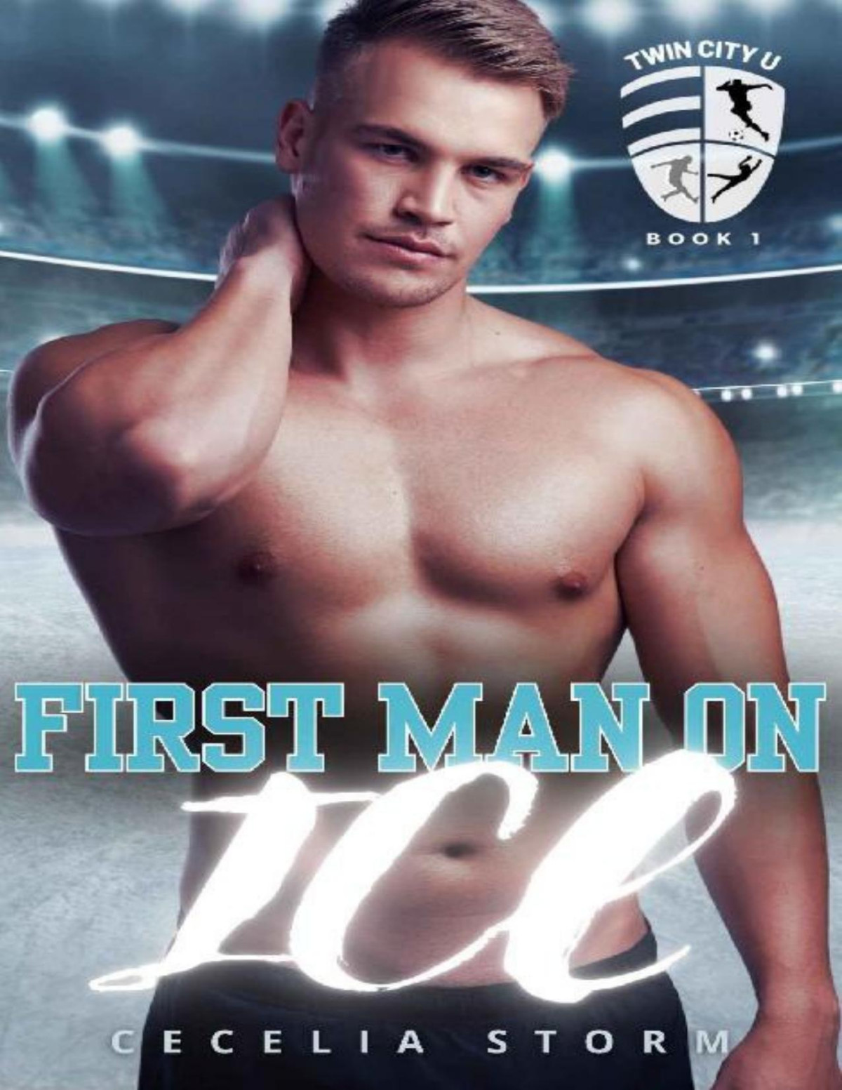 First Man On Ice Twin City U Book 1 An Mm Enemies To Lovers Hockey Romance Cecelia Storm