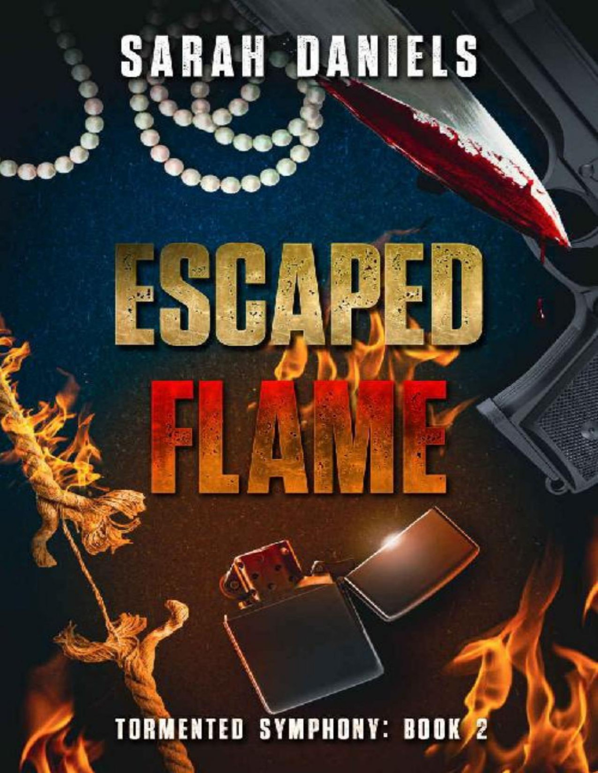 Escaped Flame Tormented Symphony Book 2 Sarah Daniels
