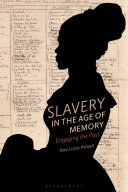 Slavery In The Age Of Memory Ana Lucia Araujo