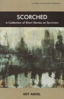 Scorched A Collection Of Short Stories On Survivors Irit Amiel