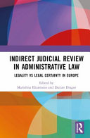 Indirect Judicial Review In Administrative Law Legality Vs Legal Certainty In Europe 1 Mariolina Eliantonio