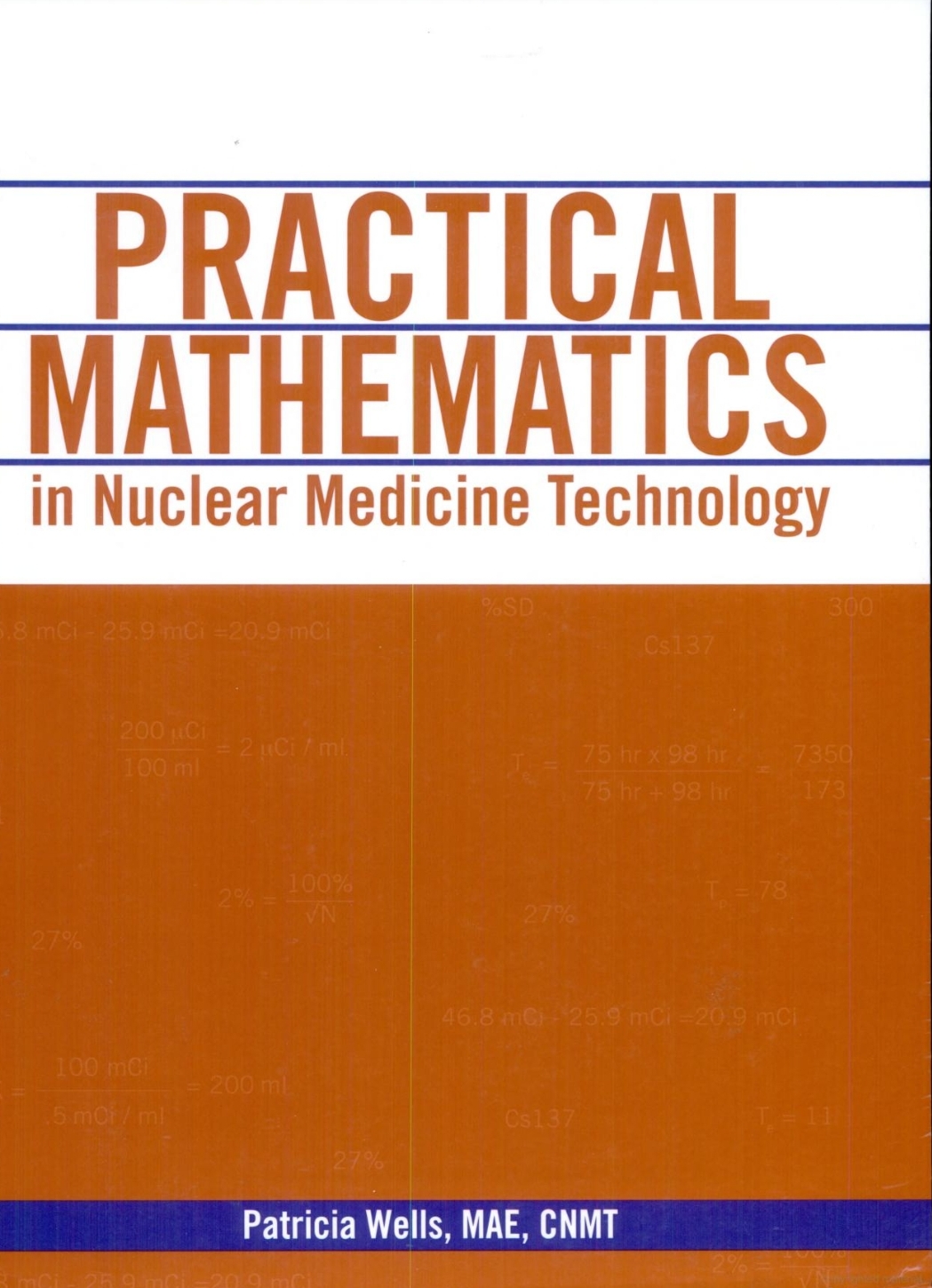 Practical Mathematics In Nuclear Medicine Technology Second Edition Patricia Wells