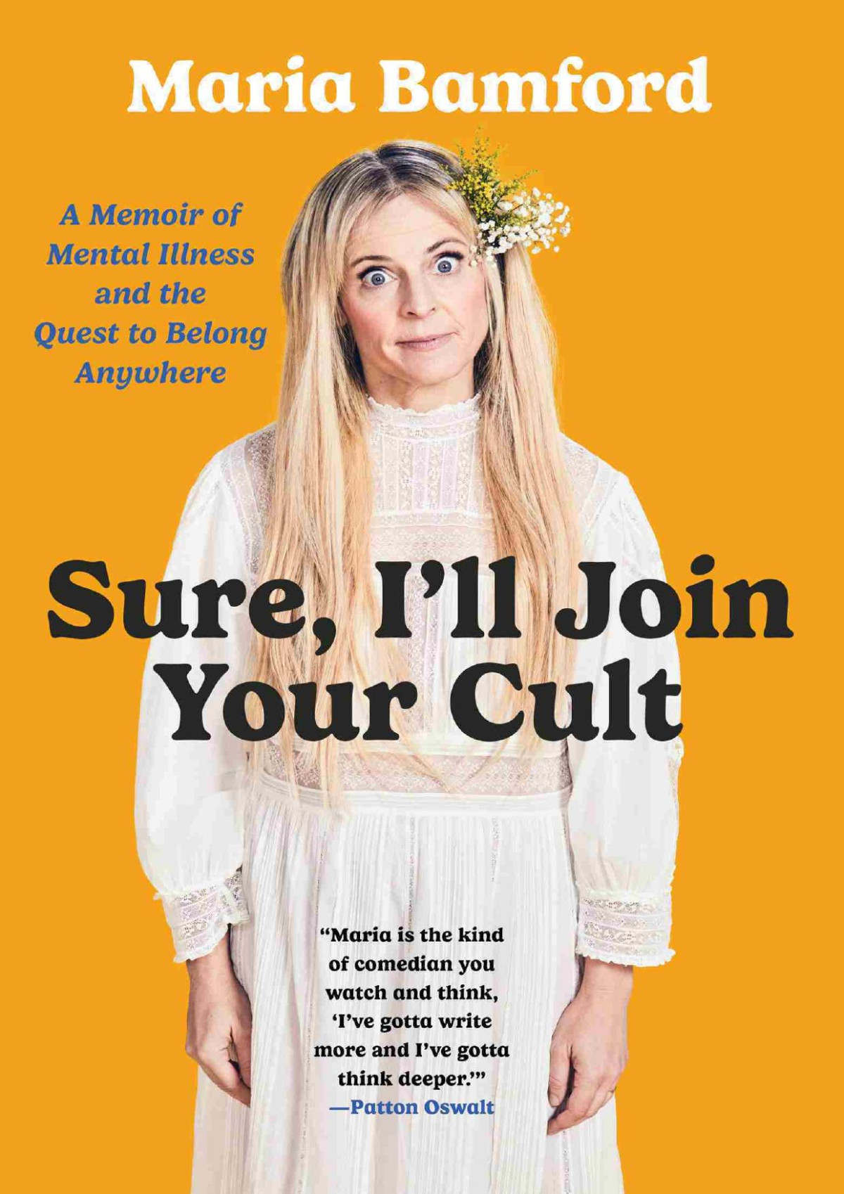Sure Ill Join Your Cult A Memoir Of Mental Illness And The Quest To Belong Anywhere Maria Bamford