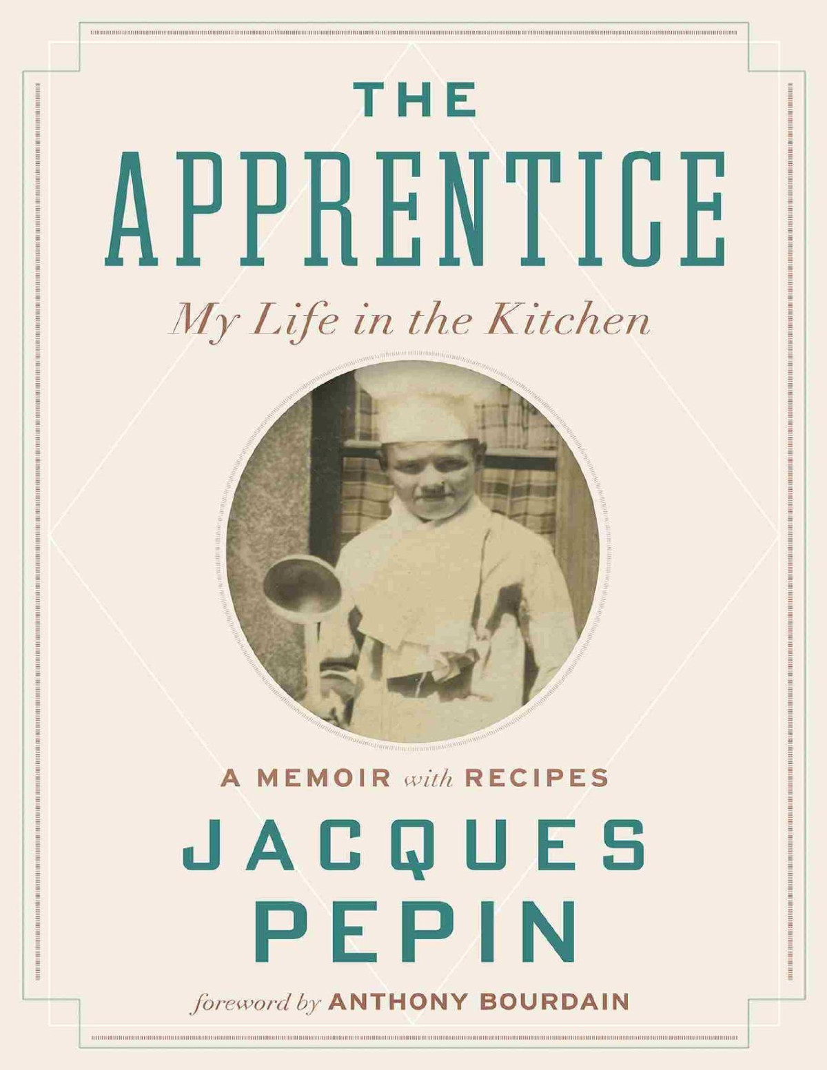The Apprentice My Life In The Kitchen Jacques Ppin