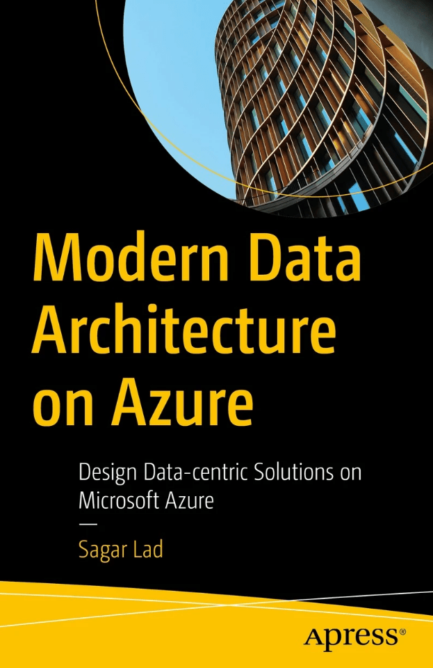Modern Data Architecture On Azure Design Datacentric Solutions On Microsoft Azure 1st Edition Sagar Lad