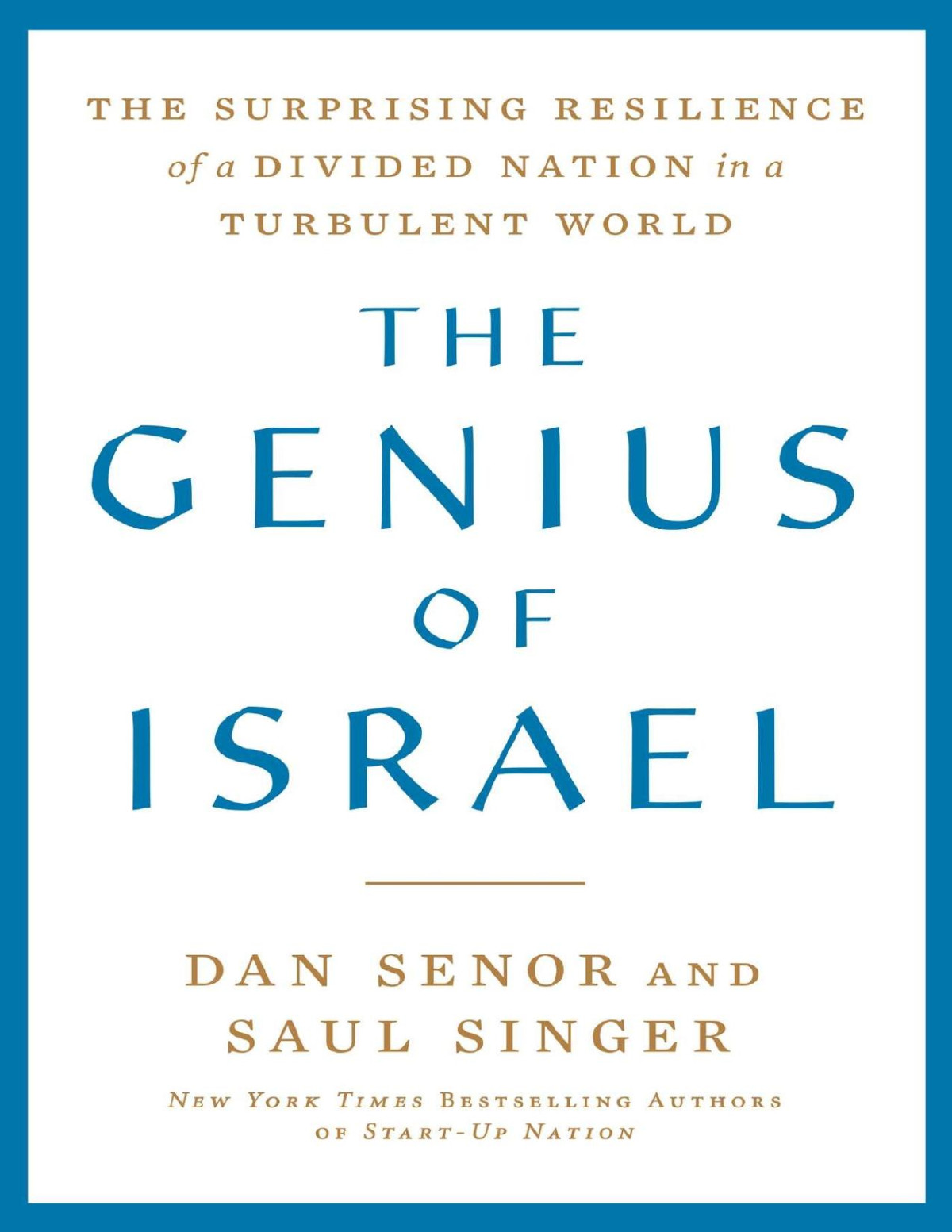 The Genius Of Israel The Surprising Resilience Of A Divided Nation In A Turbulent World Dan Senor