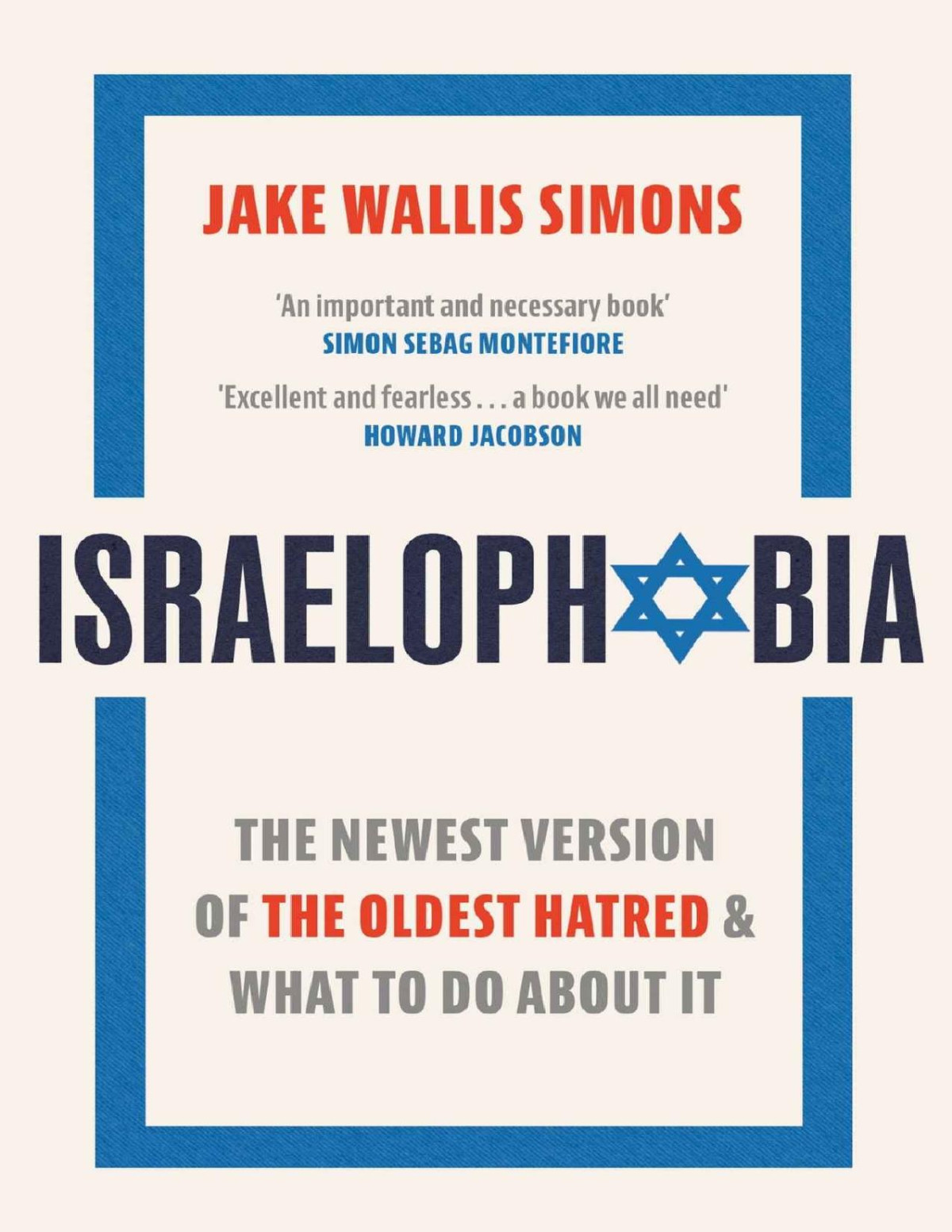 Israelophobia The Newest Version Of The Oldest Hatred And What To Do About It Jake Wallis Simons