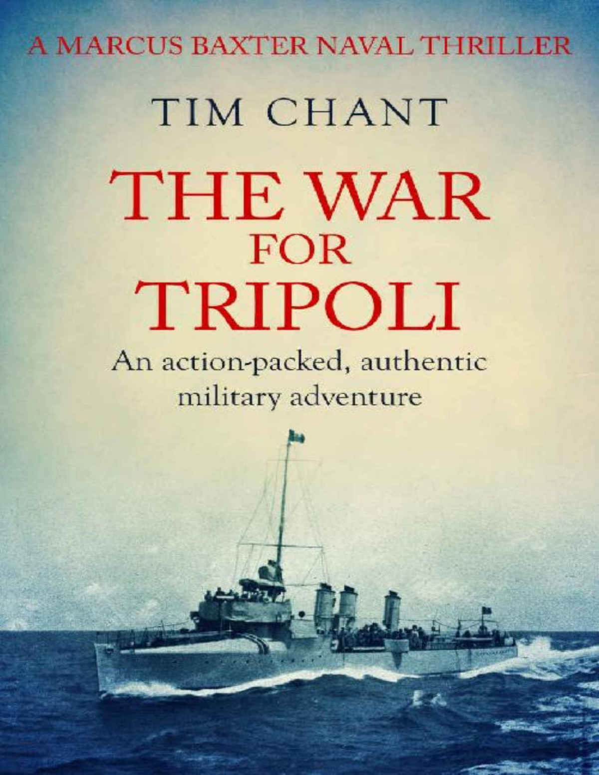 The War For Tripoli An Actionpacked Authentic Military Adventure Marcus Baxter Naval Thrillers Book 3 Tim Chant