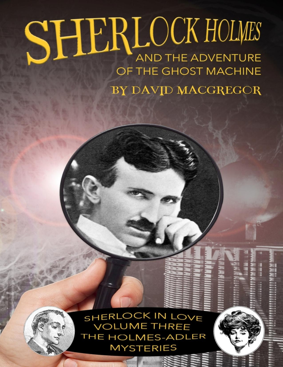 Sherlock Holmes And The Adventure Of The Ghost Machine David Macgregor