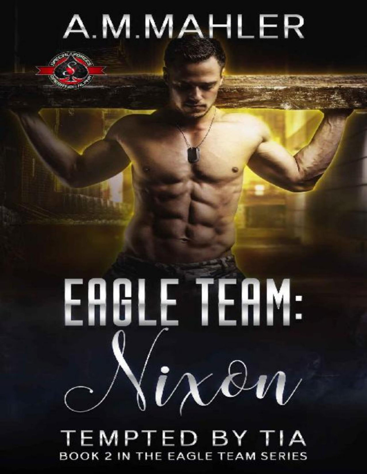 Nixon Tempted By Tia Special Forces Operation Alpha Eagle Team Book 2 Am Mahler