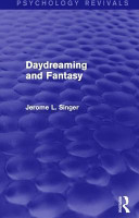 Daydreaming And Fantasy Psychology Revivals Jerome L Singer