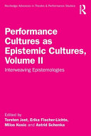Performance Cultures As Epistemic Cultures Volume Ii Interweaving Epistemologies Torsten Jost