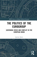 The Politics Of The Eurogroup Governing Crisis And Conflict In The European Union Joscha Abels