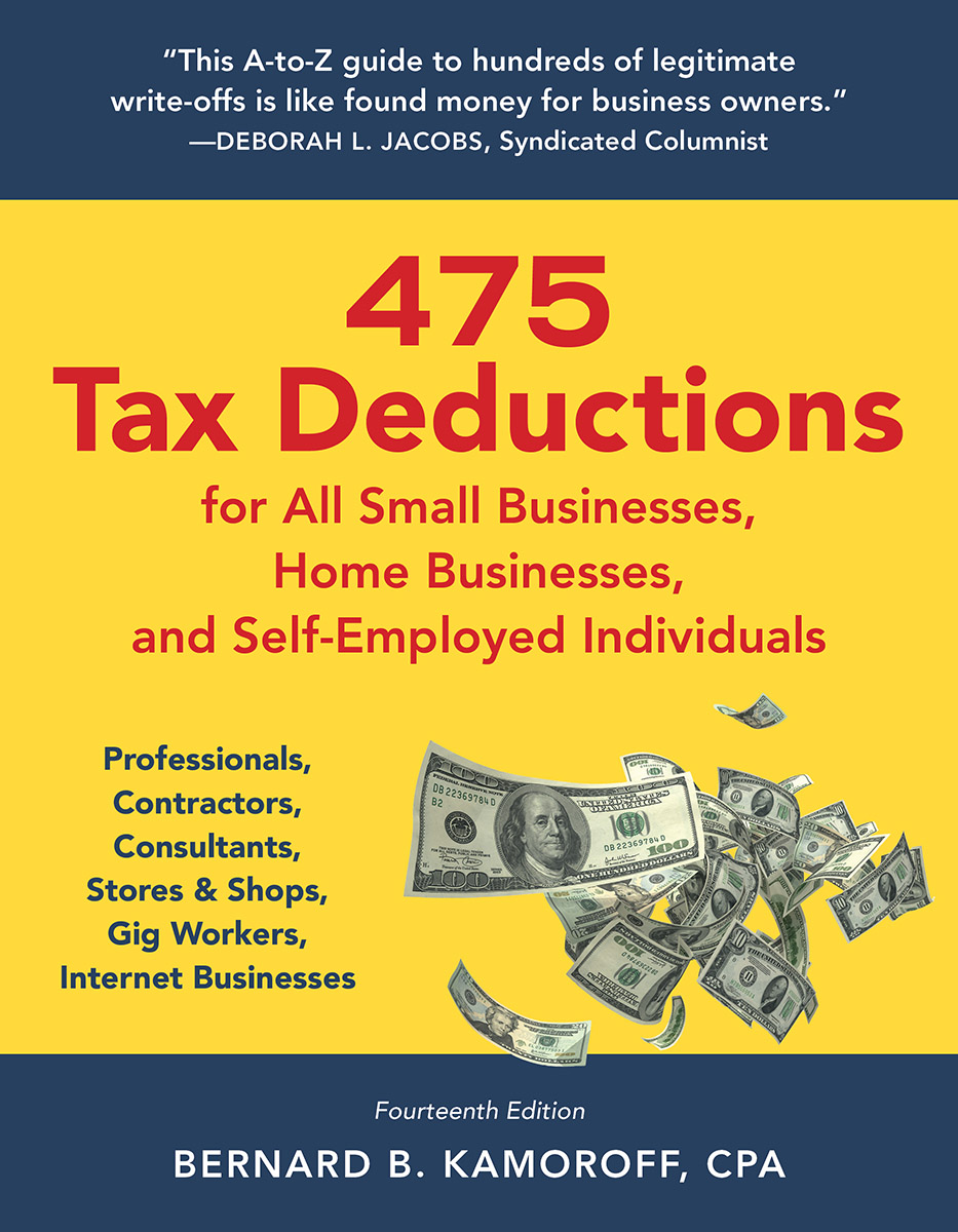 475 Tax Deductions For All Small Businesses Home Businesses And Selfemployed Individuals Bernard B Kamoroff