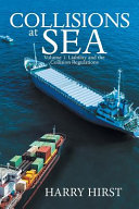 Collisions At Sea Volume 1 Liability And The Collision Regulations 2019th Edition Harry Hirst