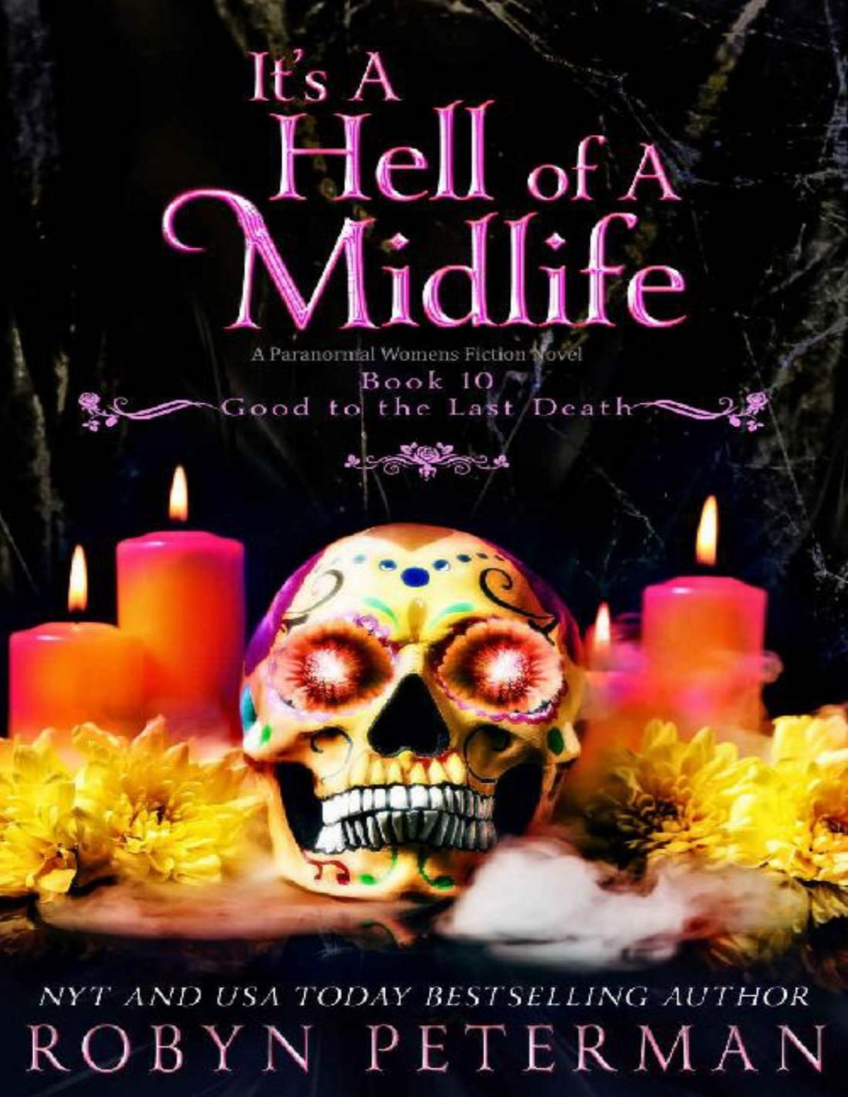 Its A Hell Of A Midlife A Paranormal Womens Fiction Novel Good To The Last Death Book Ten Robyn Peterman
