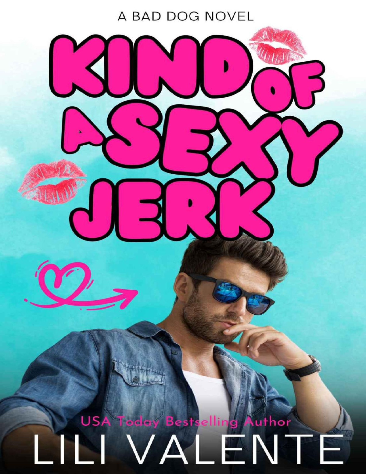 Kind Of A Sexy Jerk A Bad Dog Novel Lili Valente
