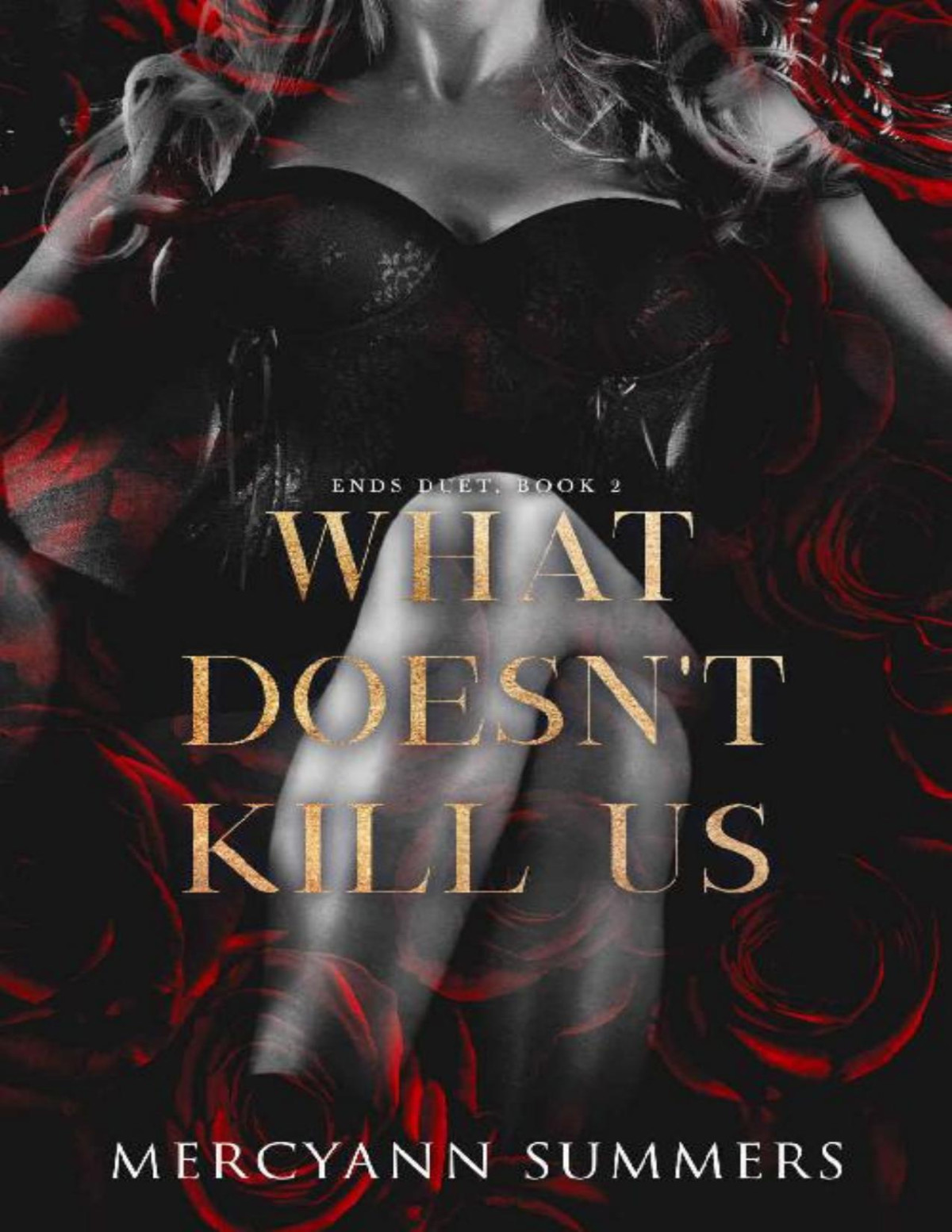 What Doesnt Kill Us Ends Duet Book 2 Mercyann Summers