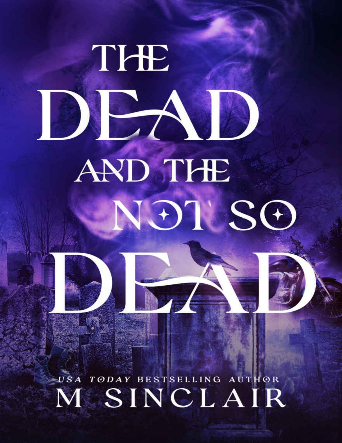 The Dead And The Not So Dead Completed Trilogy Sinclair M