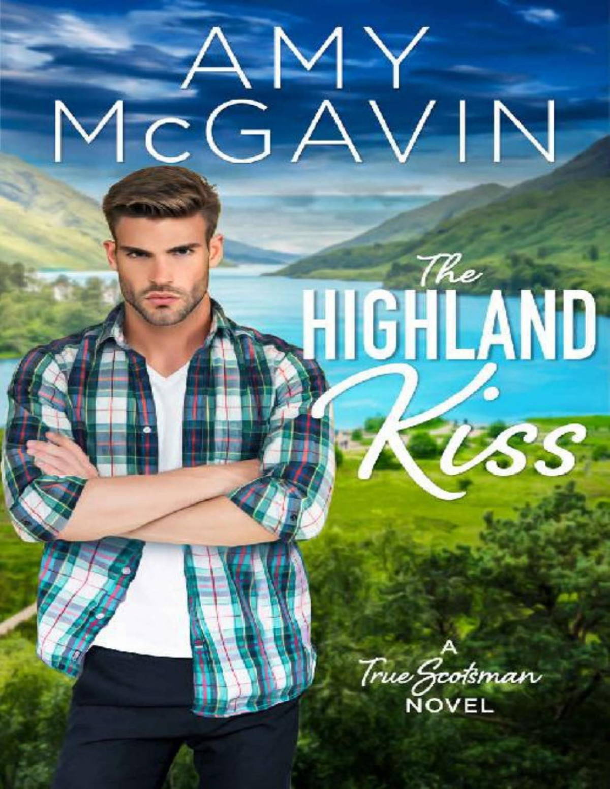 The Highland Kiss True Scotsman Book 1 Amy Mcgavin
