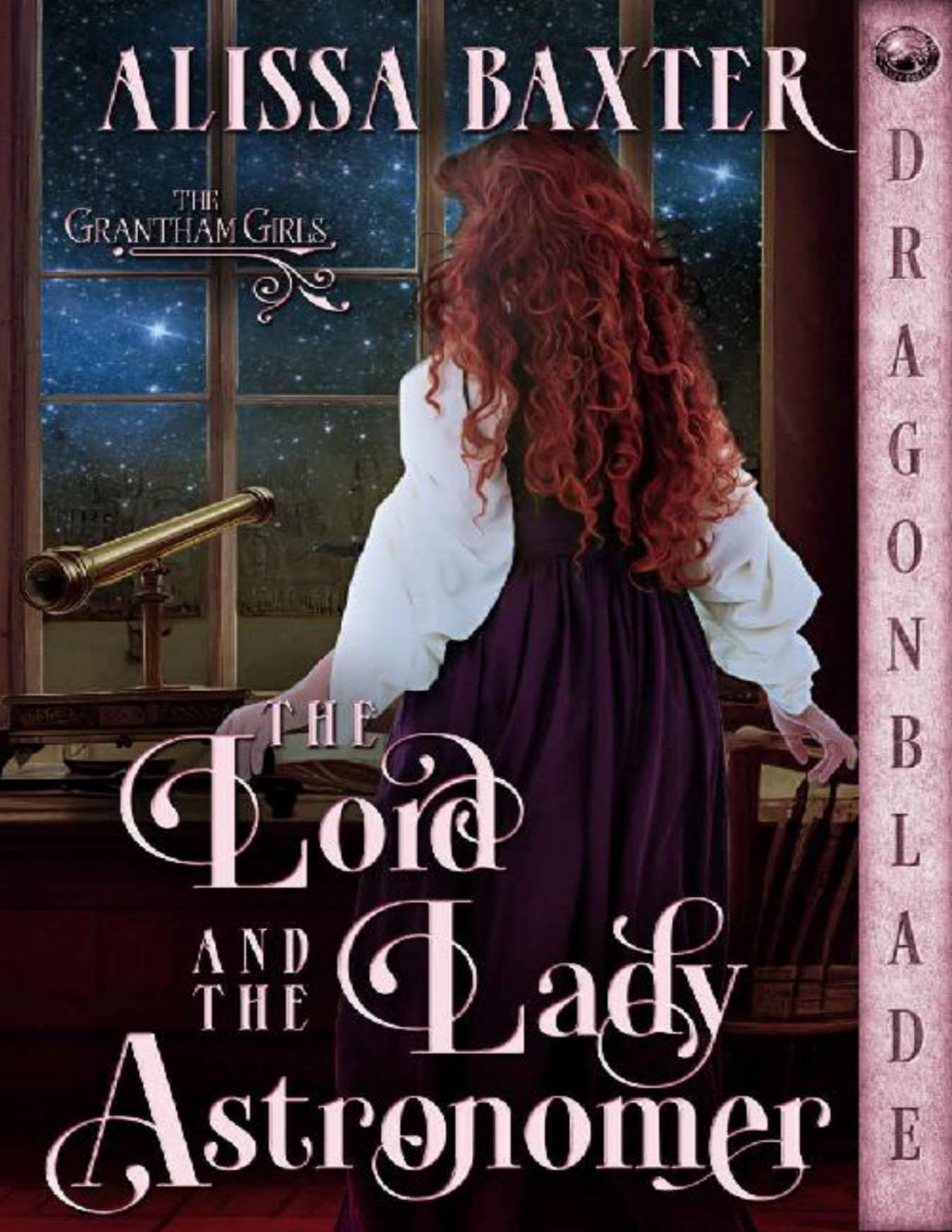 The Lord And The Lady Astronomer The Grantham Girls Book 3 1st Edition Alissa Baxter