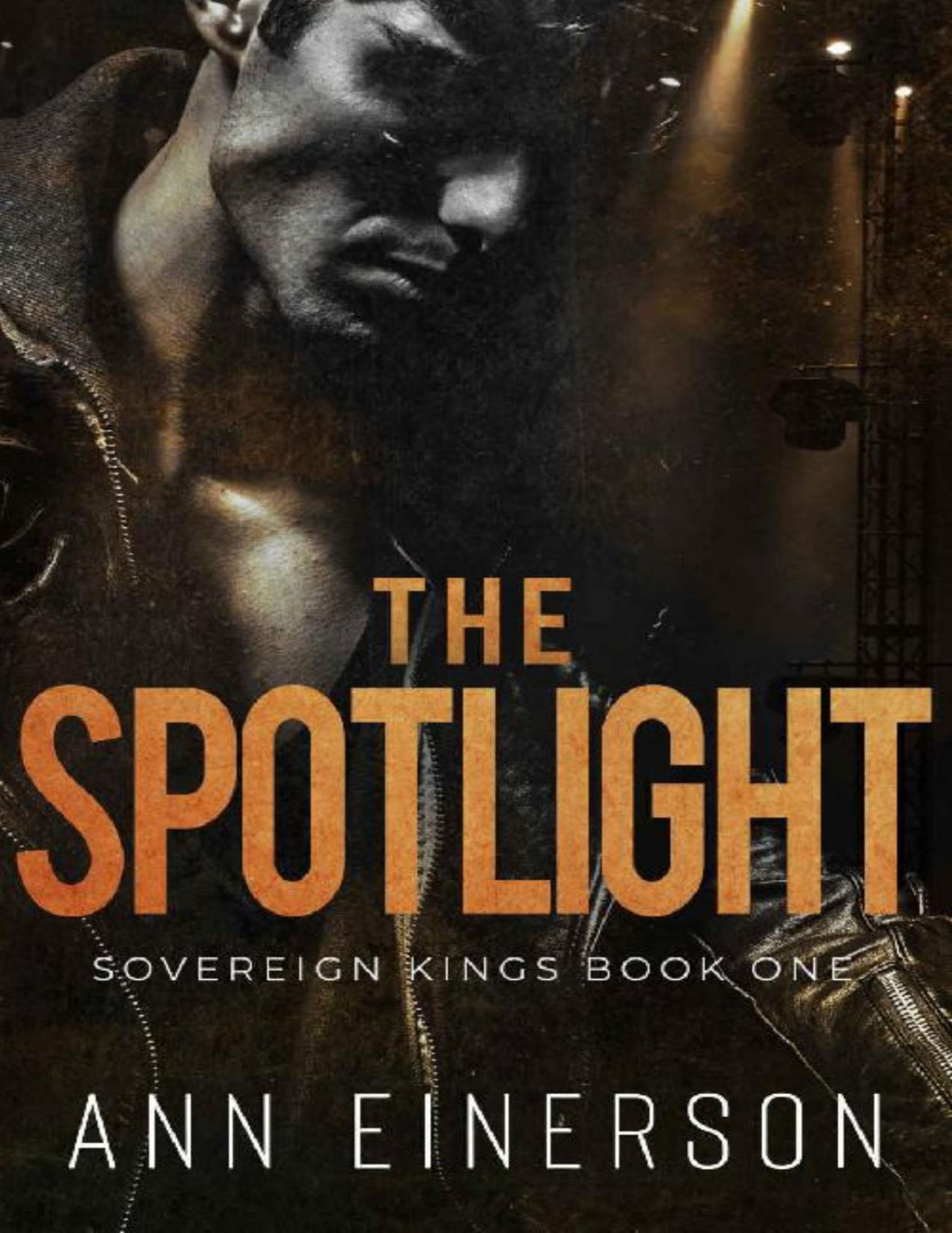 The Spotlight A Best Friends Brother Opposites Attract Rockstar Romance Sovereign Kings Book 1 Ann Einerson