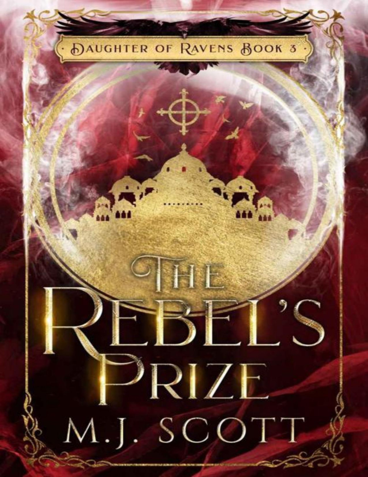 The Rebels Prize A Romantic Historical Fantasy Novel Daughter Of Ravens Book 3 Mj Scott