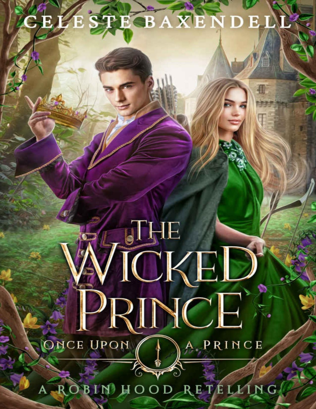 The Wicked Prince A Robin Hood Retelling Celeste Baxendell