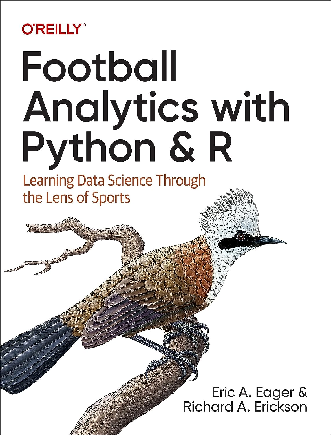 Football Analytics With Python And R Learning Data Science Through The Lens Of Sports 1st Edition Eric A Eager