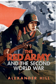The Red Army And The Second World War 1st Edition Alexander Hill